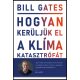 Hogyan kerüljük el a klímakatasztrófát? - Bill Gates