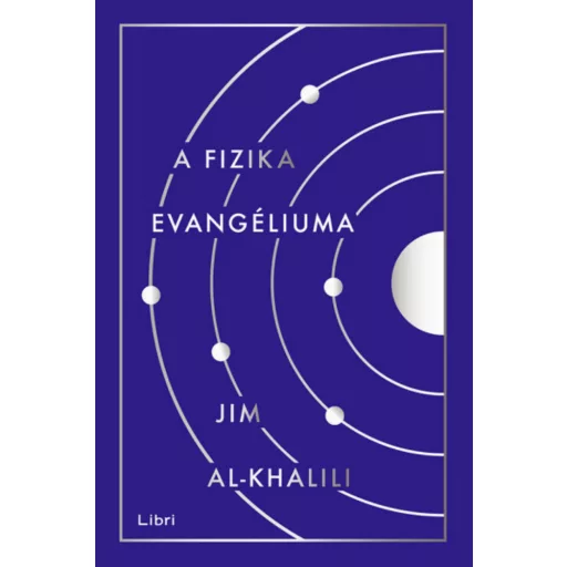 A fizika evangéliuma - Jim Al-Khalili