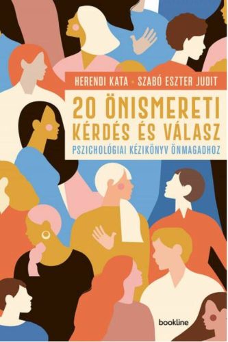 20 önismereti kérdés és válasz - Pszichológiai kézikönyv önmagadhoz Herendi Kata - Szabó Eszter