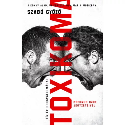 Toxikoma - Tíz év drogvallomásai - Szabó Győző