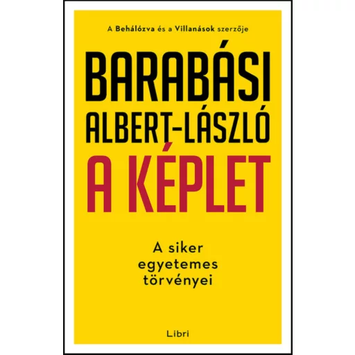 A képlet - A siker egyetemes törvényei - Barabási Albert-László