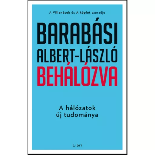 Behálózva - A hálózatok új tudománya - Barabási Albert-László