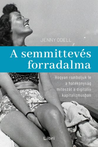 A semmittevés forradalma - Jenny Odell