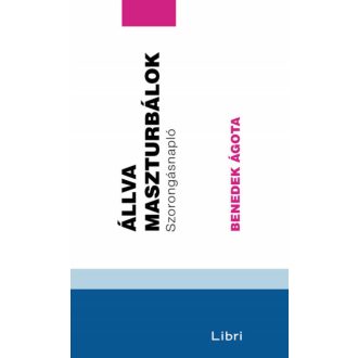 Állva maszturbálok - Benedek Ágota