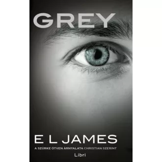   Grey - A szürke ötven árnyalata Christian szerint - E. L. James