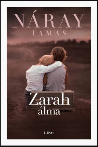 Zarah álma - Náray Tamás (füles kartonált, 2021)