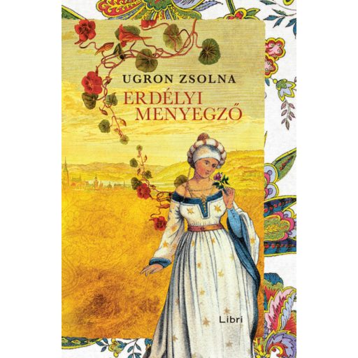 Erdélyi menyegző - Úrasszonyok-trilógia - Ugron Zsolna