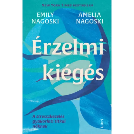 Érzelmi kiégés - Emily Nagoski - Amelia Nagoski