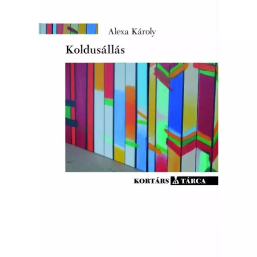 Koldusállás - Esszék, tárcák, beszélyek - Alexa Károly