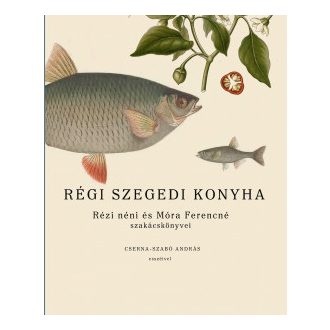 Régi szegedi konyha - Ambrus Lajos szerk.