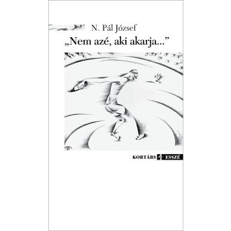   Nem azé, aki akarja... - Gondolatok a sportról és történetéről - N. Pál József