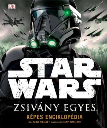 Star Wars: Zsivány Egyes /Képes enciklopédia (Válogatás)