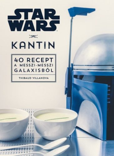 Star Wars: Kantin - 40 recept a messzi-messzi galaxisból (Star Wars)