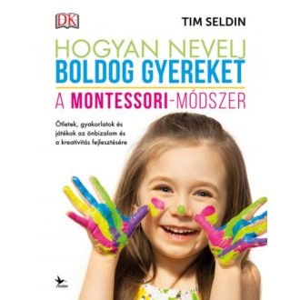   Hogyan nevelj boldog gyereket - A Montessori-módszer - Tim Seldin (2017)
