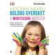 Hogyan nevelj boldog gyereket - A Montessori-módszer - Tim Seldin (2017)