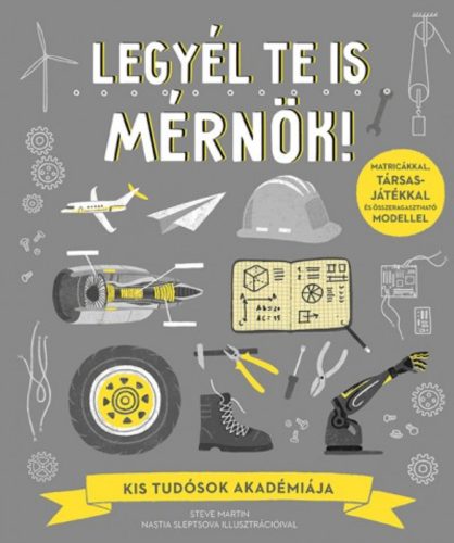 Legyél te is mérnök! /Kis tudósok akadémiája (Steve Martin)