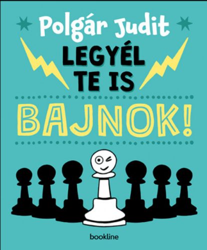 Legyél te is bajnok! - Polgár Judit