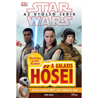 Star Wars: Az utolsó jedik - A galaxis hősei /Küzdj meg az első renddel! (Ruth Amos)
