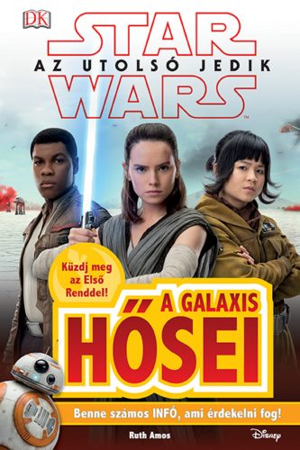Star Wars: Az utolsó jedik - A galaxis hősei /Küzdj meg az első renddel! (Ruth Amos)
