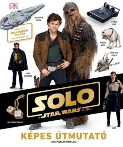 Star Wars: Solo - Képes útmutató (Pablo Hidalgo)