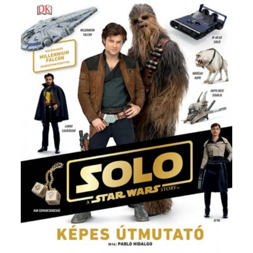 Star Wars: Solo - Képes útmutató (Pablo Hidalgo)