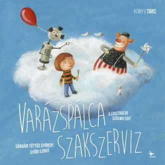   Varázspálca szakszervíz (Győri Ildikó - Sárvári Töttős Györgyi)