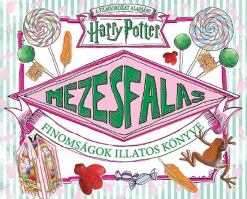 Harry Potter: Mézesfalás - Finomságok illatos könyve (Válogatás)