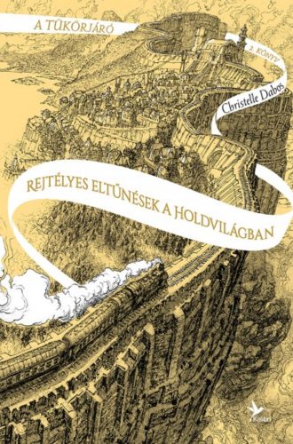 Rejtélyes eltűnések a Holdvilágban - A tükörjáró 2. (Christelle Dabos)