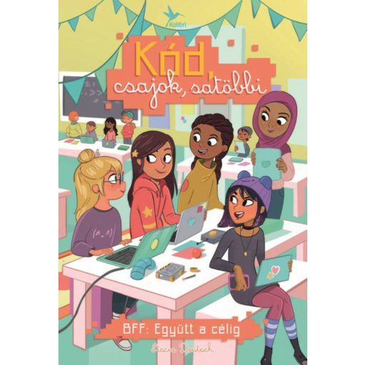 BFF: Együtt a célig - Kód, csajok, satöbbi 2. (Stacia Deutsch)