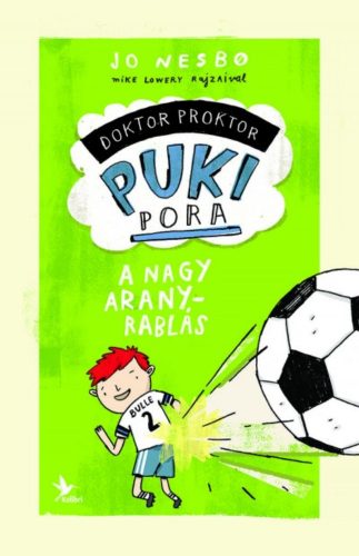 A nagy aranyrablás /Doktor Proktor pukipora 4. (2. kiadás) (Jo Nesbo)