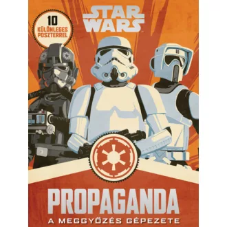 Star Wars: Propaganda - A meggyőzés gépezete (Star Wars)