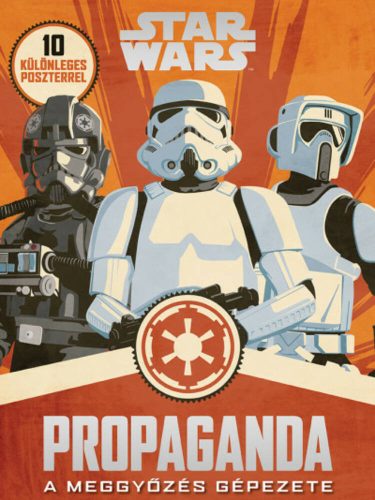 Star Wars: Propaganda - A meggyőzés gépezete (Star Wars)