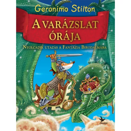 A varázslat órája - Nyolcadik utazás a Fantázia Birodalmába (Geronimo Stilton)