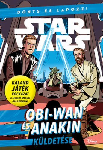 Star Wars - Dönts és lapozz!: Obi-Wan és Anakin küldetése (Star Wars)