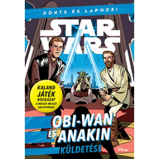Star Wars - Dönts és lapozz!: Obi-Wan és Anakin küldetése (Star Wars)