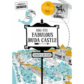 Fabulous Buda Castle - A Várnegyed titkai (angol) (Tittel Kinga)