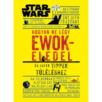 Hogyan ne légy ewokeledel - És egyéb tippek túléléshez (Star Wars)
