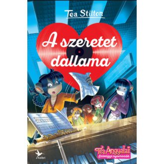 A szeretet dallama - Tea Angyalai - Tea Stilton sorozat