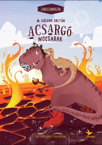 Zabaszauruszok 3. - Acsargó-mocsarak - M. Kácsor Zoltán (2020)
