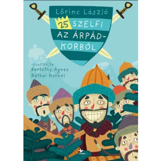 25 szelfi az Árpád-korból - Lőrinc László (2020)