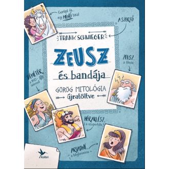   Zeusz és bandája - Görög mitológia újratöltve (új kiadás) - Frank Schwieger