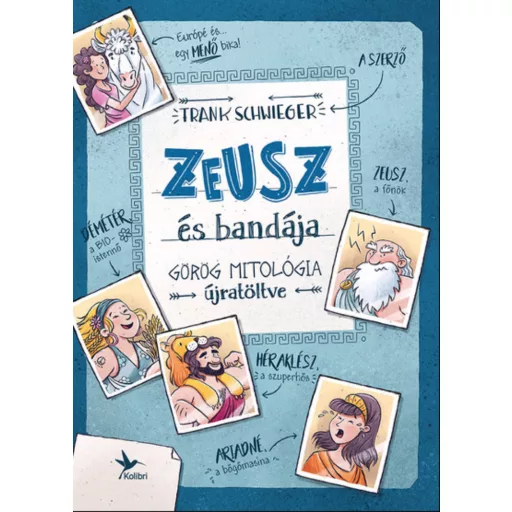 Zeusz és bandája - Görög mitológia újratöltve (új kiadás) - Frank Schwieger