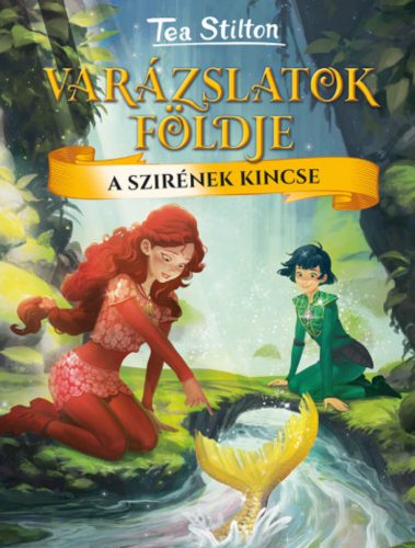 A szirének kincse - Varázslatok földje (Tea Stilton)