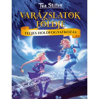 Teljes holdfogyatkozás - Varázslatok Földje (Tea Stilton-sorozat)