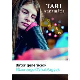 Bátor generációk /#szorongoktehatvagyok (Tari Annamária)