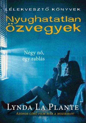 Nyughatatlan özvegyek /Lélekvesztő könyvek (Lynda La Plante)