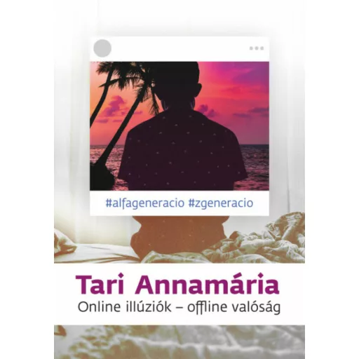 Online illúziók - Offline valóság (Tari Annamária)