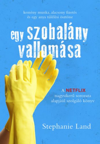 Egy szobalány vallomása - Stephanie Land