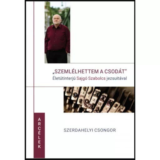 Szemlélhettem a csodát - Szerdahelyi Csongor