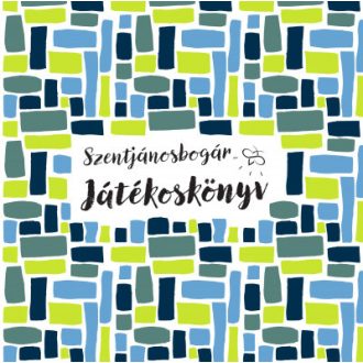 Szentjánosbogár Játékoskönyv - Bőlsei Zsuzsanna szerk.